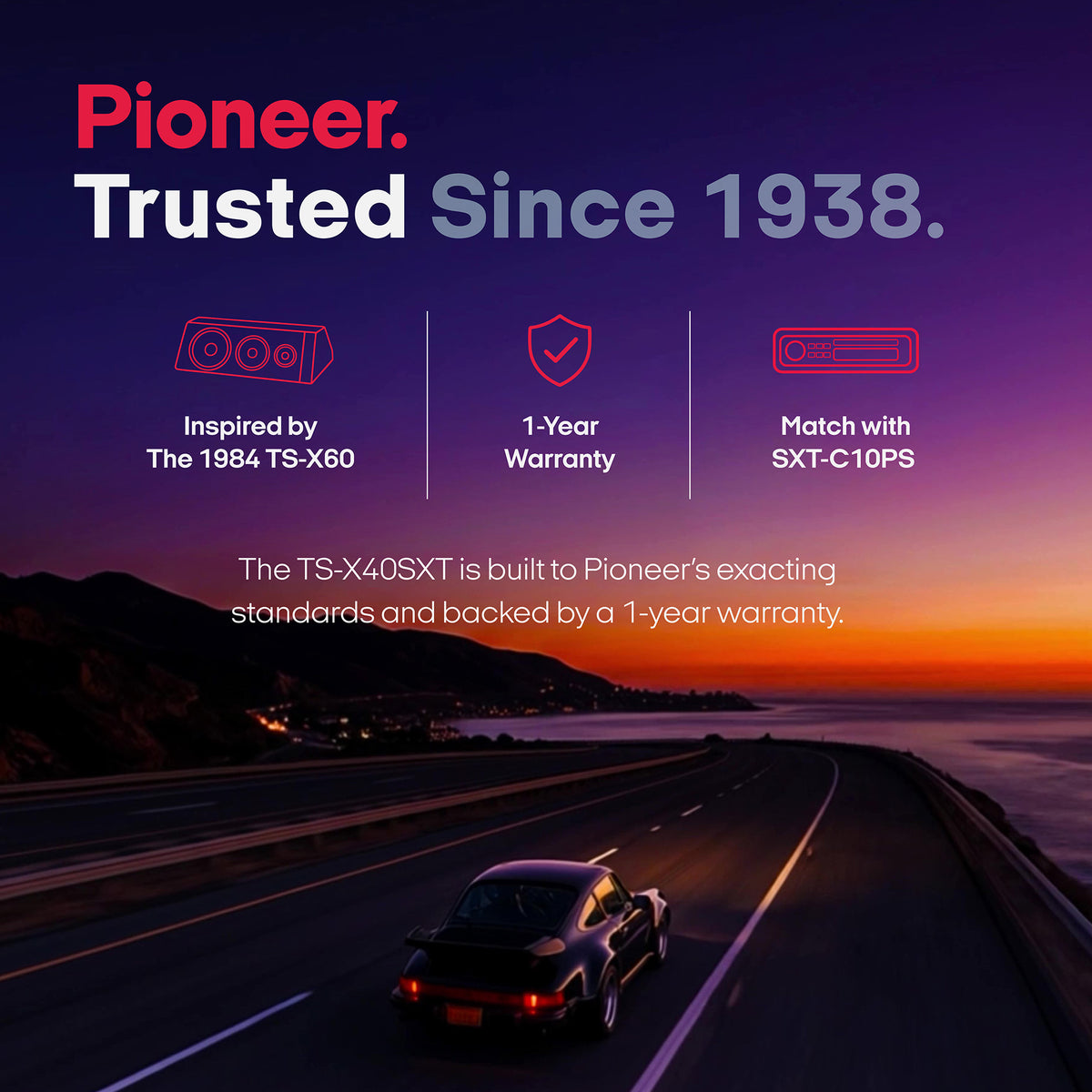 Pioneer Trusted Since 1938 promotional graphic with a purple-to-orange sunset sky, a coastal highway, and a black car. White and red text highlights inspiration from the 1984 TS-X60, a 1-year warranty, and compatibility with SXT-C10PS.